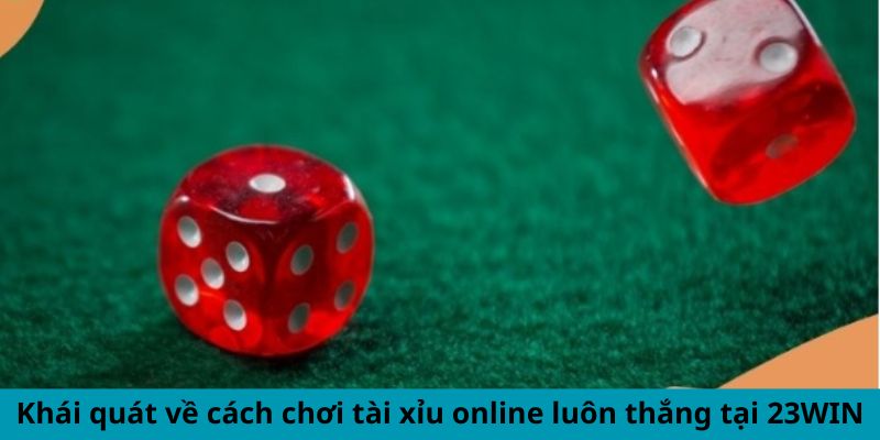 cach-choi-tai-xiu-online-luon-thang-khai-quat