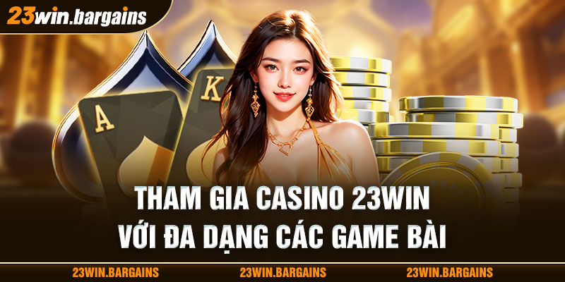 tham-gia-casino-23win-voi-da-dang-cac-game-bai